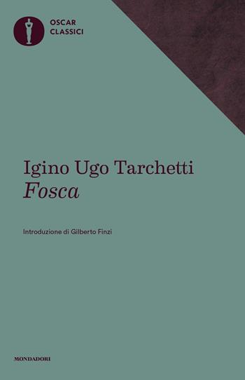 Fosca - Igino Ugo Tarchetti - Libro Mondadori 2019, Nuovi oscar classici | Libraccio.it