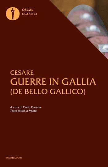 Le guerre in Gallia. De bello gallico. Testo latino a fronte - Gaio Giulio Cesare - Libro Mondadori 2019, Nuovi oscar classici | Libraccio.it