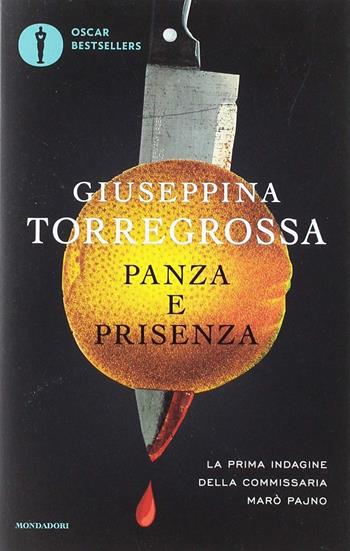 Panza e prisenza - Giuseppina Torregrossa - Libro Mondadori 2019, Oscar bestsellers | Libraccio.it