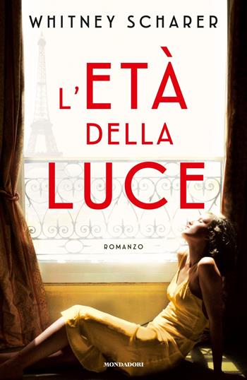 L' età della luce - Whitney Scharer - Libro Mondadori 2019, Omnibus | Libraccio.it