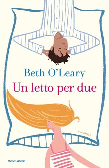 Un letto per due - Beth O'Leary - Libro Mondadori 2019, Omnibus | Libraccio.it