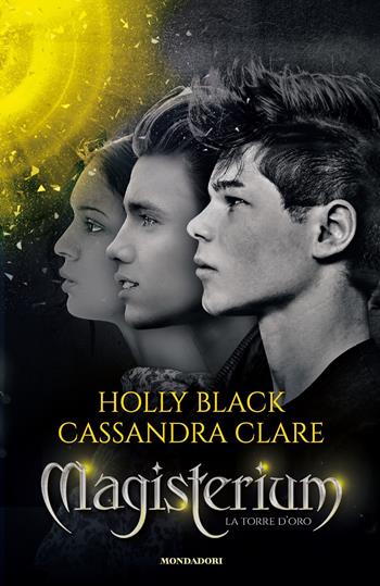 La torre d'oro. Magisterium. Vol. 5 - Holly Black, Cassandra Clare - Libro Mondadori 2019, I Grandi | Libraccio.it