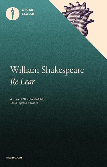 Re Lear - William Shakespeare - Libro Mondadori 2019, Nuovi oscar classici | Libraccio.it