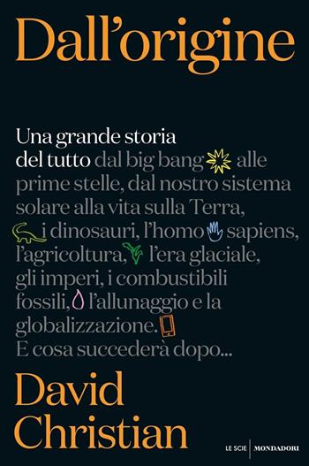 Dall'origine. Una grande storia del tutto - David Christian - Libro Mondadori 2019, Le scie | Libraccio.it