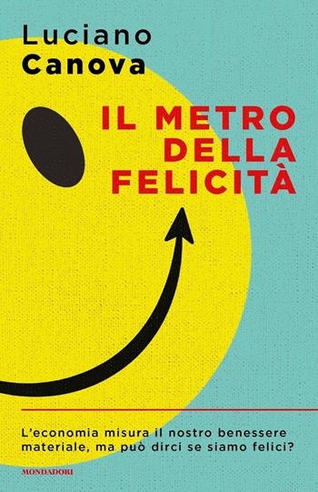 Il metro della felicità - Luciano Canova - Libro Mondadori 2019, Sentieri | Libraccio.it
