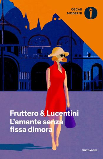 L'amante senza fissa dimora - Carlo Fruttero, Franco Lucentini - Libro Mondadori 2019, Oscar moderni | Libraccio.it