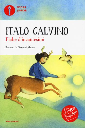 Fiabe d'incantesimi. Fiabe italiane. Ediz. a colori - Italo Calvino - Libro Mondadori 2019, Oscar junior | Libraccio.it