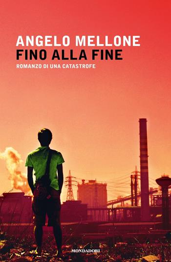 Fino alla fine. Romanzo di una catastrofe - Angelo Mellone - Libro Mondadori 2019, Narrative | Libraccio.it