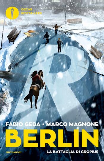 La battaglia di Gropius. Berlin. Vol. 3 - Fabio Geda, Marco Magnone - Libro Mondadori 2019, Oscar bestsellers | Libraccio.it