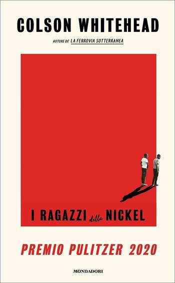 I ragazzi della Nickel - Colson Whitehead - Libro Mondadori 2019, Scrittori italiani e stranieri | Libraccio.it