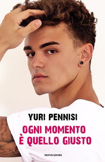 Ogni momento è quello giusto - Yuri Pennisi - Libro Mondadori 2019, Chrysalide | Libraccio.it