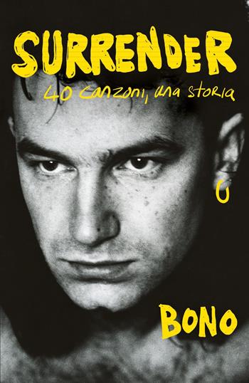 Surrender. 40 canzoni, una storia - Bono - Libro Mondadori 2022, Vivavoce | Libraccio.it