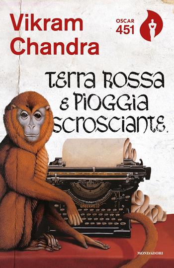 Terra rossa e pioggia scrosciante - Vikram Chandra - Libro Mondadori 2019, Oscar 451 | Libraccio.it