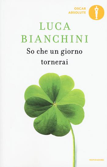 So che un giorno tornerai - Luca Bianchini - Libro Mondadori 2019, Oscar absolute | Libraccio.it