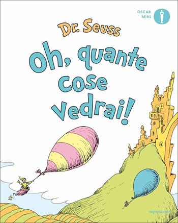 Oh, quante cose vedrai! Ediz. a colori - Dr. Seuss - Libro Mondadori 2020, Oscar mini | Libraccio.it