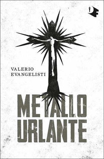 Metallo urlante - Valerio Evangelisti - Libro Mondadori 2019, Oscar fantastica | Libraccio.it
