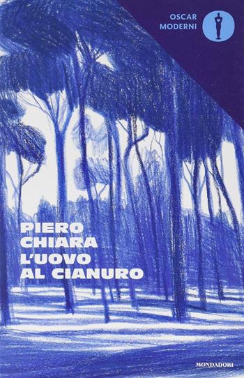 L' uovo al cianuro e altre storie - Piero Chiara - Libro Mondadori 2019, Oscar moderni | Libraccio.it