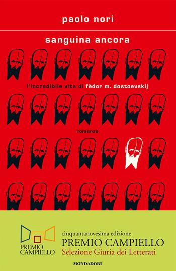 Sanguina ancora. L'incredibile vita di Fëdor M. Dostojevskij - Paolo Nori - Libro Mondadori 2021, Scrittori italiani e stranieri | Libraccio.it