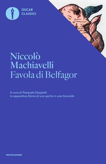 Favola di Belfagor - Niccolò Machiavelli - Libro Mondadori 2021, Oscar classici | Libraccio.it