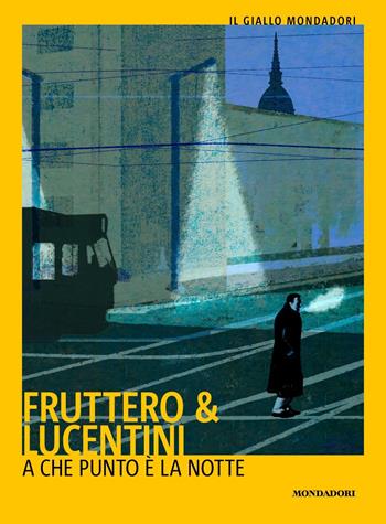 A che punto è la notte - Carlo Fruttero, Franco Lucentini - Libro Mondadori 2020, Il giallo Mondadori | Libraccio.it