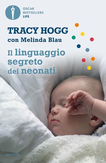 Il linguaggio segreto dei neonati - Tracy Hogg, Melinda Blau - Libro Mondadori 2020, Oscar bestsellers life | Libraccio.it