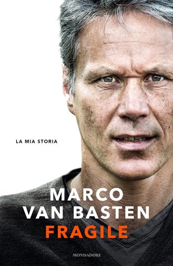 Fragile. La mia storia - Marco Van Basten, Edwin Schoon - Libro Mondadori 2020, Vivavoce | Libraccio.it