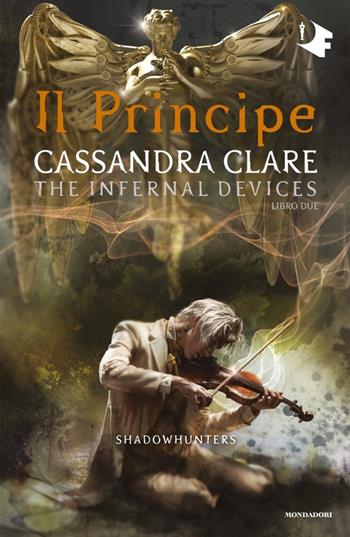 Il principe. Shadowhunters. The infernal devices. Vol. 2 - Cassandra Clare - Libro Mondadori 2020, Oscar fantastica | Libraccio.it