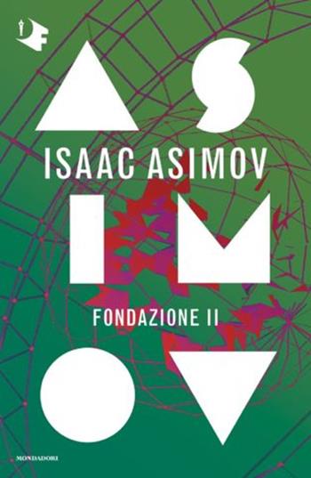 Fondazione II. Ciclo delle Fondazioni - Isaac Asimov - Libro Mondadori 2020, Oscar fantastica | Libraccio.it