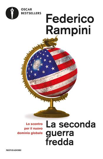 La seconda guerra fredda. Lo scontro per il nuovo dominio globale - Federico Rampini - Libro Mondadori 2021, Oscar bestsellers | Libraccio.it