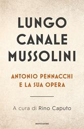 Lungo Canale Mussolini. Antonio Pennacchi e la sua opera