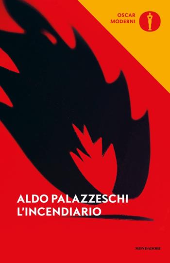 L' incendiario - Aldo Palazzeschi - Libro Mondadori 2021, Oscar moderni | Libraccio.it