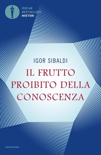 Il frutto proibito della conoscenza - Igor Sibaldi - Libro Mondadori 2021, Oscar bestsellers misteri | Libraccio.it