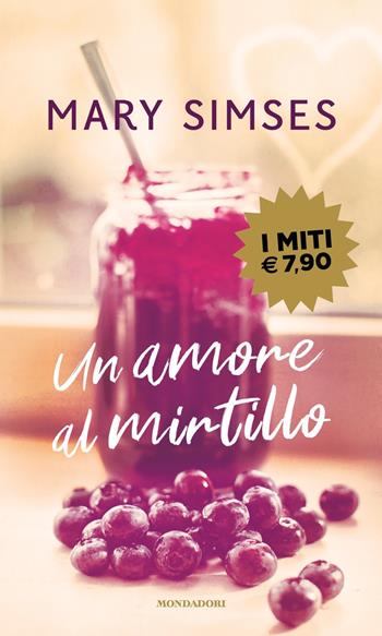 Un amore al mirtillo - Mary Simses - Libro Mondadori 2021, I miti | Libraccio.it