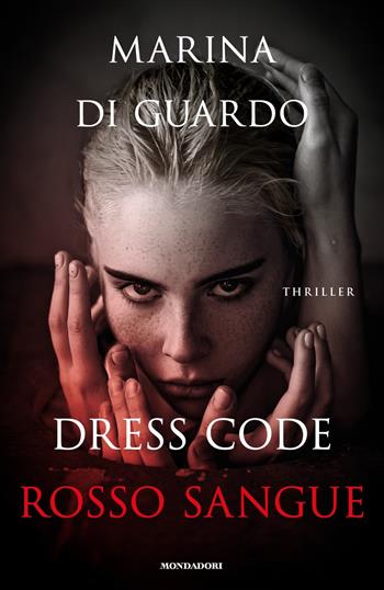 Dress code rosso sangue - Marina Di Guardo - Libro Mondadori 2021, Omnibus | Libraccio.it