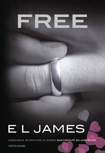 Free. Cinquanta sfumature di rosso raccontate da Christian - E. L. James - Libro Mondadori 2021, Omnibus | Libraccio.it
