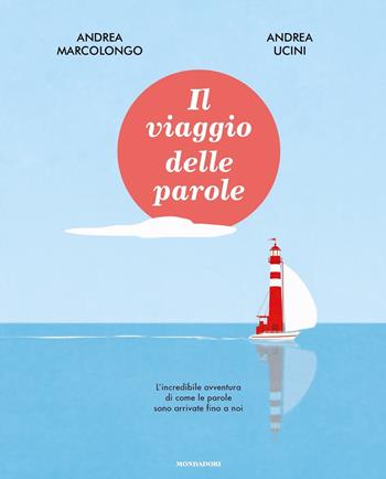 Il viaggio delle parole - Andrea Marcolongo, Andrea Ucini - Libro Mondadori 2022, Divulgazione | Libraccio.it