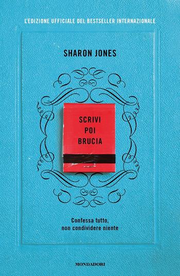 SCRIVI POI BRUCIA. Edizione ufficiale del bestseller internazionale - Sharon Jones - Libro Mondadori 2022, Vivere meglio | Libraccio.it