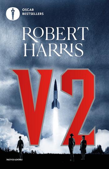 V2 - Robert Harris - Libro Mondadori 2022, Oscar bestsellers | Libraccio.it