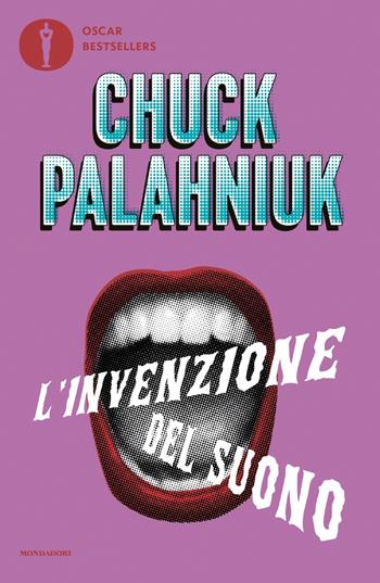 L' invenzione del suono - Chuck Palahniuk - Libro Mondadori 2022, Oscar bestsellers | Libraccio.it