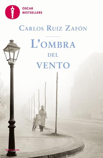 L'ombra del vento - Carlos Ruiz Zafón - Libro Mondadori 2022, Oscar bestsellers | Libraccio.it