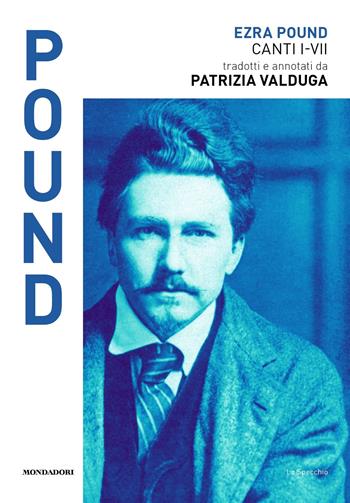 Canti I-VII - Ezra Pound - Libro Mondadori 2022, Lo specchio | Libraccio.it