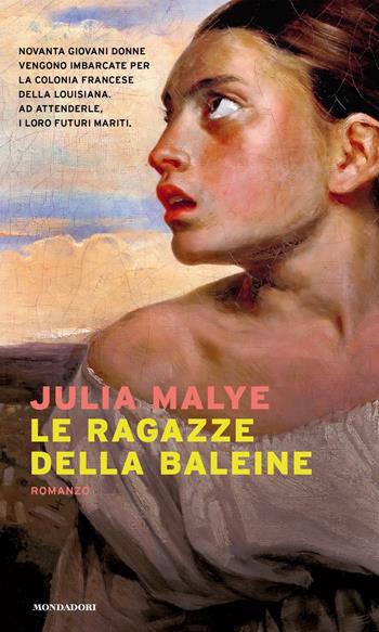 Le ragazze della Baleine - Julia Malye - Libro Mondadori 2024, Narrative | Libraccio.it