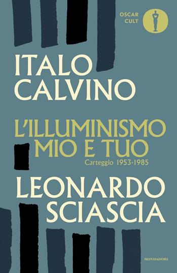L'illuminismo mio e tuo - Italo Calvino, Leonardo Sciascia - Libro Mondadori 2023, Oscar moderni. Cult | Libraccio.it