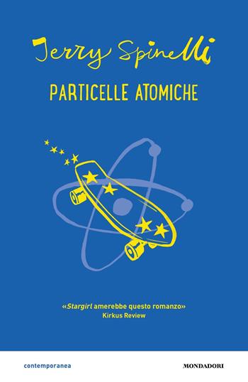 Particelle atomiche - Jerry Spinelli - Libro Mondadori 2022, Contemporanea | Libraccio.it
