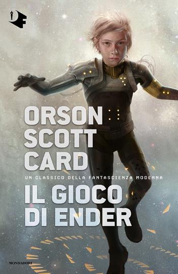 Il gioco di Ender - Orson Scott Card - Libro Mondadori 2024, Oscar fantastica | Libraccio.it