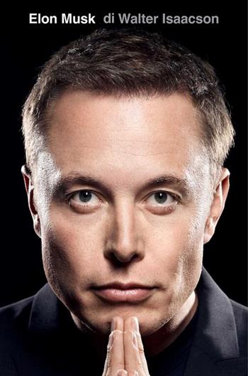 Elon Musk - Walter Isaacson - Libro Mondadori 2023, Ingrandimenti | Libraccio.it