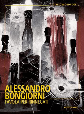 Favola per rinnegati - Alessandro Bongiorni - Libro Mondadori 2023, Il giallo Mondadori | Libraccio.it