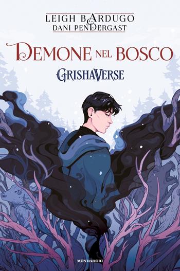 Demone nel bosco. GrishaVerse - Leigh Bardugo - Libro Mondadori 2022, Fantastica | Libraccio.it