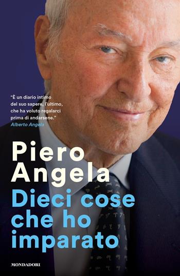 Dieci cose che ho imparato - Piero Angela - Libro Mondadori 2022, Vivavoce | Libraccio.it