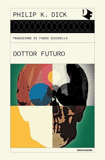 Dottor Futuro - Philip K. Dick - Libro Mondadori 2023, Oscar fantastica classics | Libraccio.it